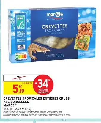Intermarché MARÈS Crevettes tropicales entières crues asc surgelées offre