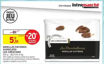 Intermarché LES CRÉATIONS Morilles entières surgelées offre