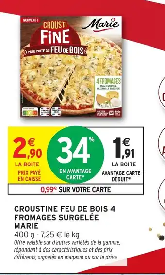 Intermarché MARIE Croustine feu de bois 4 fromages surgelée offre