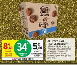 Intermarché NESTLÉ DESSERT Truffes lait offre