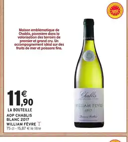 Intermarché WILLIAM FÈVRE Aop chablis blanc 2017 offre