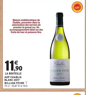 Intermarché WILLIAM FÈVRE Aop chablis blanc 2017 offre