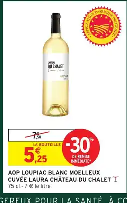Intermarché Aop loupiac blanc moelleux cuvée laura château du chalet offre