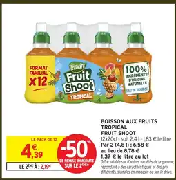 Intermarché FRUIT SHOOT Boisson aux fruits tropical offre