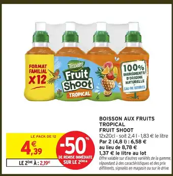 Intermarché FRUIT SHOOT Boisson aux fruits tropical offre