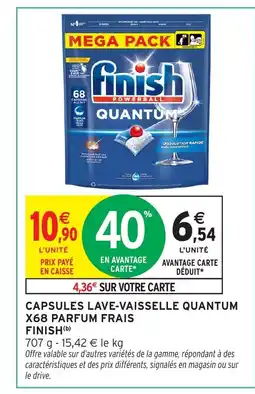 Intermarché FINISH Capsules lave-vaisselle quantum x68 parfum frais offre