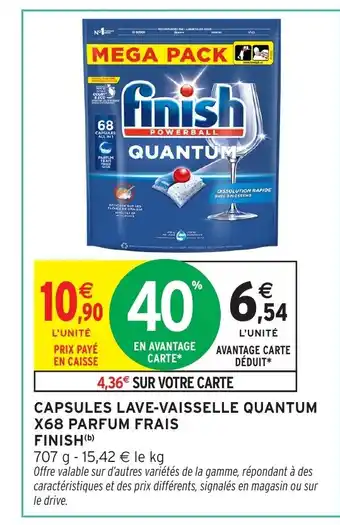 Intermarché FINISH Capsules lave-vaisselle quantum x68 parfum frais offre