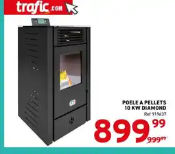 Trafic Poele a pellets 10 kw diamond offre