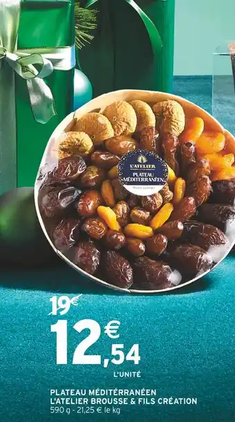 Intermarché L'atelier brousse & fils création plateau méditerranéen offre