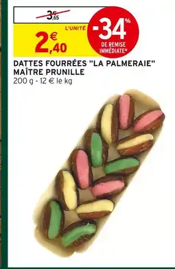 Intermarché Maître prunille dattes fourrées la palmeraie offre