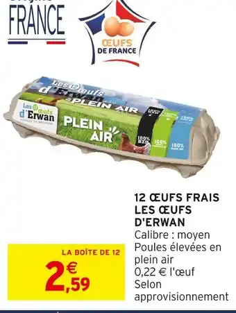 Intermarché Les œufs d'erwan 12 œufs frais plein air offre