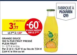 Intermarché Plein fruit orange douce 100% pur fruit pressé offre