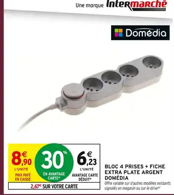 Intermarché Domédia bloc 4 prises + fiche extra plate argent offre