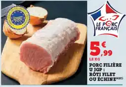 U Express Porc filière u igp rôti filet ou échine offre