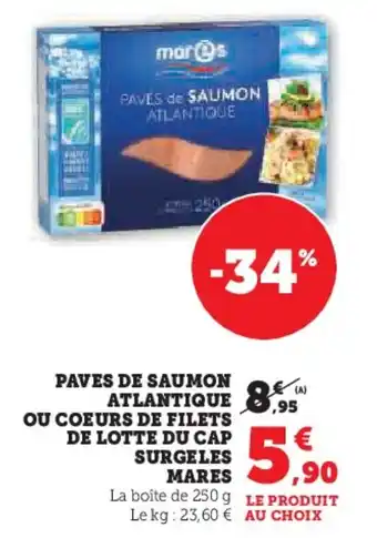 U Express Paves de saumon atlantique ou coeurs de filets de lotte du cap surgeles mares offre