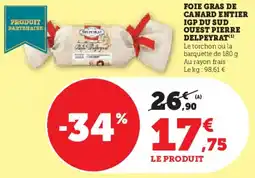 Hyper U Foie gras de canard entier igp du sud ouest pierre delpeyrat offre