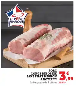 Hyper U Porc longe desossee sans filet mignon a rotir offre