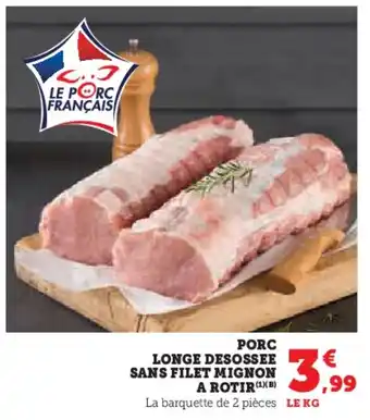 Hyper U Porc longe desossee sans filet mignon a rotir offre