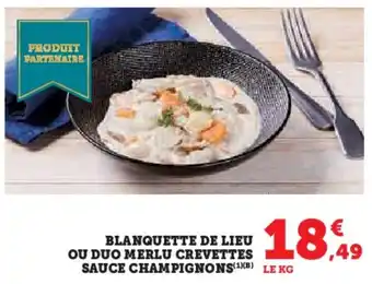 Hyper U Blanquette de lieu ou duo merlu crevettes sauce champignons offre