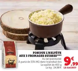 Hyper U Fondue l'helvète aux 3 fromages suisses offre