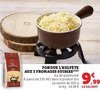 Hyper U Fondue l'helvète aux 3 fromages suisses offre