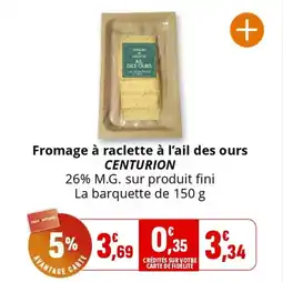 Coccimarket Fromage à raclette à l'ail des ours centurion offre