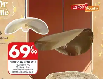 La Foir'Fouille Suspension métal arlo offre