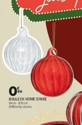 La Foir'Fouille Boule en verre striée offre