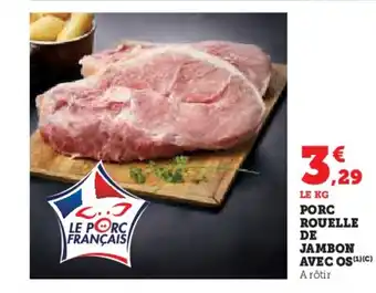 Super U Porc rouelle de jambon avec os offre