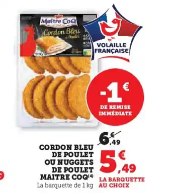 Super U MAITRE COQ Cordon bleu de poulet ou nuggets de poulet offre