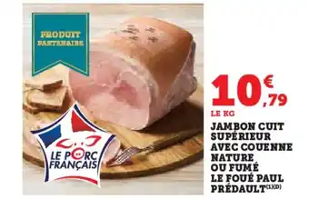 Super U Jambon cuit supérieur avec couenne nature ou fumé le foué paul prédault offre