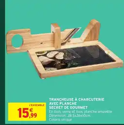 Intermarché Hyper Trancheuse à charcuterie avec planche secret de gourmet offre