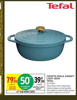 Intermarché Hyper TEFAL Cocotte ovale airsoft light offre