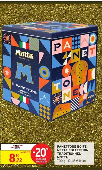 Intermarché Hyper MOTTA Panettone boite métal collection traditionnel offre