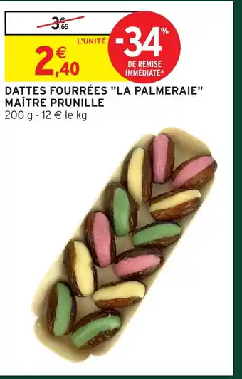 Intermarché Hyper MAÎTRE PRUNILLE Dattes fourrées la palmeraie offre