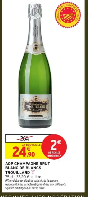 Intermarché Hyper TROUILLARD Aop champagne brut blanc de blancs offre