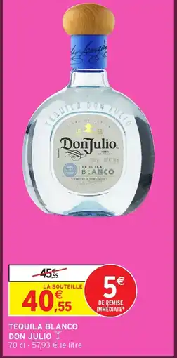 Intermarché Hyper DON JULIO Tequila blanco offre