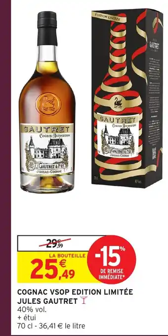 Intermarché Hyper JULES GAUTRET Cognac vsop edition limitée offre