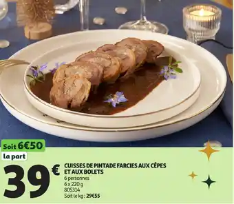 Auchan Cuisses de pintade farcies aux cépes et aux bolets offre