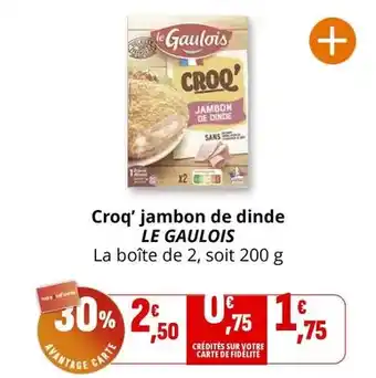 Coccinelle Express Le gaulois - croq' jambon de dinde offre