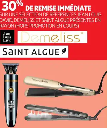 Auchan SUR UNE SÉLECTION DE RÉFÉRENCES JEAN LOUIS DAVID, DEMELISS ET SAINT ALGUE PRÉSENTES EN RAYON HORS PROMOTION EN COURS offre