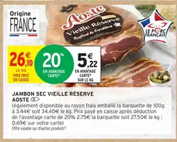 Intermarché Hyper AOSTE Jambon sec vieille réserve offre