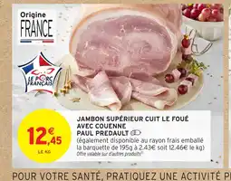 Intermarché Hyper PAUL PREDAULT Jambon supérieur cuit le foué avec couenne offre