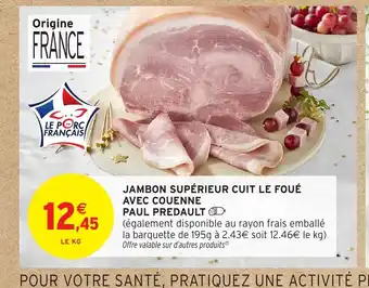 Intermarché Hyper PAUL PREDAULT Jambon supérieur cuit le foué avec couenne offre