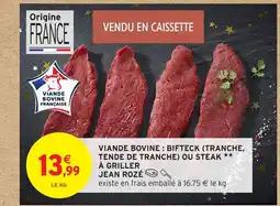 Intermarché Hyper JEAN ROZÉ Viande bovine bifteck (tranche, tende de tranche) ou steak à griller offre