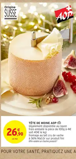 Intermarché Hyper Tête de moine aop offre