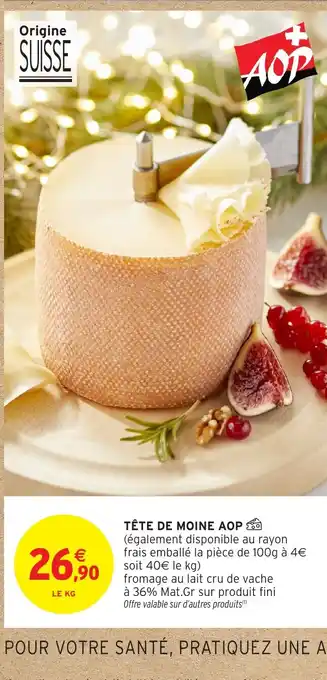 Intermarché Hyper Tête de moine aop offre