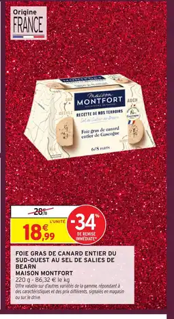 Intermarché Hyper MAISON MONTFORT Foie gras de canard entier du sud-ouest au sel de salies de bearn offre