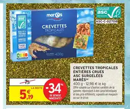 Intermarché Hyper MARÈS Crevettes tropicales entières crues asc surgelées offre