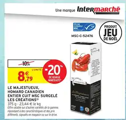 Intermarché Hyper LES CRÉATIONS Le majestueux, homard canadien entier cuit msc surgelé offre